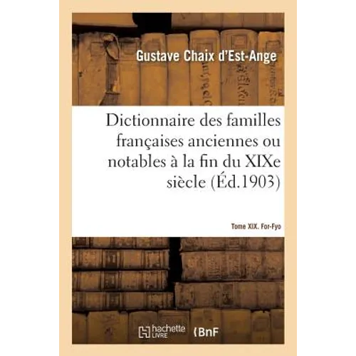 Dictionnaire des familles françaises anciennes ou notables à la fin du XIXe siècle: Tome XIX. For-Fyo