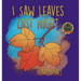 I Saw Leaves Last Night