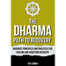 The Dharma Path to Recovery: Buddhist Principles and Practices for Healing and Addiction Recovery