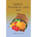 Apples, Pumpkins, and Fall