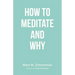 How to Meditate and Why