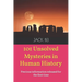 101 Unsolved Mysteries in Human History: Precious information released for the first time