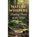 Nature Whispers: Finding Peace in the Wild
