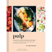 Pulp: A Practical Guide to Cooking with Fruit