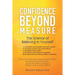 Confidence Beyond Measure: The Science of Believing in Yourself