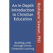 An In-Depth Introduction to Christian Education: Building Lives through Christ-Centered Learning