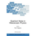 Quantum Noise in Mesoscopic Physics
