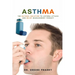 Asthma: The Natural Solution to Asthma Attack and Relief Management Therapy