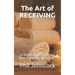 The Art of RECEIVING: 30 Simple Secrets to Attract More Prosperity, Joy & Love