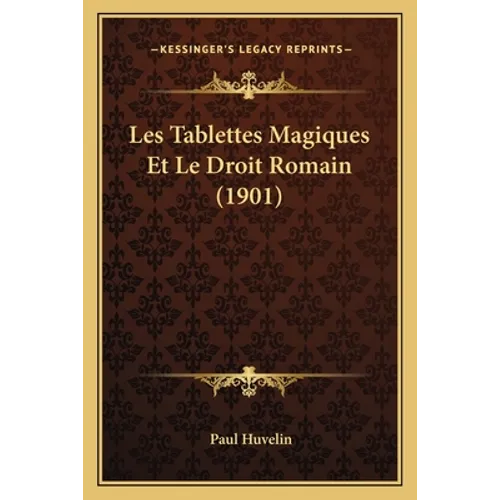Les Tablettes Magiques Et Le Droit Romain (1901)