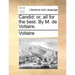 Candid: Or, All for the Best. by M. de Voltaire.