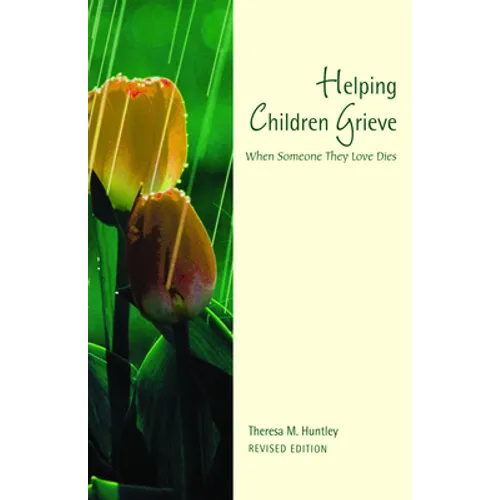 Helping Children Grieve, Revised Edition: When Someone They Love Dies