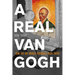 A Real Van Gogh: How the Art World Struggles with Truth