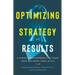 Optimizing Strategy for Results: A Structured Approach to Make Your Business Come Alive