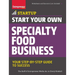 Start Your Own Specialty Food Business: Your Step-By-Step Startup Guide to Success