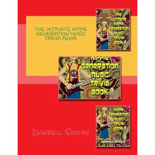 The Ultimate Hippie Generation Music Trivia Book