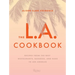 The L.A. Cookbook: Recipes from the Best Restaurants, Bakeries, and Bars in Los Angeles