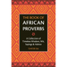 The Book of African Proverbs: A Collection of Timeless Wisdom, Wit, Sayings & Advice