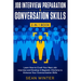 Job Interview Preparation and Conversation Skills 2-in-1 Book: Learn How to Crush Your Next Job Interview and Develop A Magnetic Charisma to Enhance Y