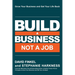 Build a Business Not a Job: Grow Your Business & Get Your Life Back