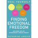Heal Your Anxiety, Depression, Stress, PTSD and Anger: Finding Emotional Freedom with EMDR, CBT, EFT, Hypnotherapy, Somatic Therapy