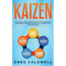 Kaizen: How to Apply Lean Kaizen to Your Startup Business and Management to Improve Productivity, Communication, and Performan