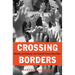 Crossing Borders: Migration and Citizenship in the Twentieth-Century United States