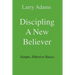 Discipling a New Believer: Simple, Effective Basics