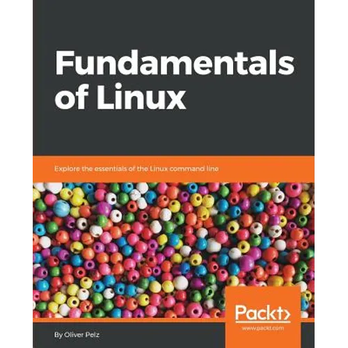 Fundamentals of Linux: Explore the essentials of the Linux command line