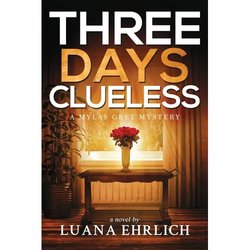 Three Days Clueless: A Mylas Grey Mystery