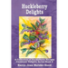 Huckleberry Delights Cookbook: A Collection of Huckleberry Recipes