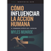 Cómo Influenciar La Acción Humana: El Verdadero Espíritu del Liderazgo