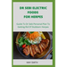 Dr Sebi Electric Food for Herpes: Guide To Dr Sebi Personal Plan To Getting Rid Of Stubborn Herpes