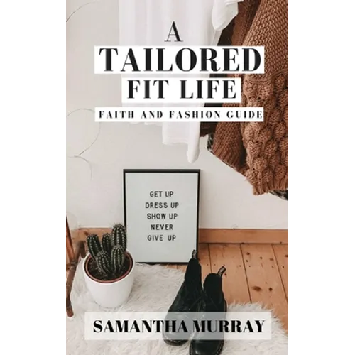 A Tailored Fit Life: Faith and Fashion Guide