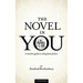 The Novel In You: A novelist's guide to writing better fiction