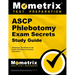 ASCP Phlebotomy Exam Secrets Study Guide: Phlebotomy Test Review for the ASCP's Phlebotomy Technician Examination