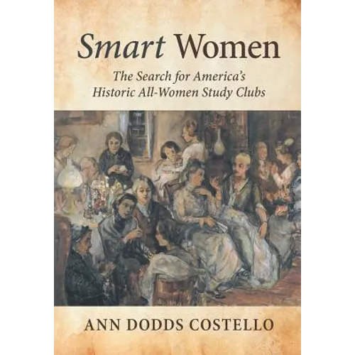 Smart Women: The Search for America's Historic All-Women Study Clubs