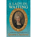 A Lady-in-Waiting - The Complete Journals of Court and Private Life in the Time of Queen Charlotte