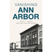 Vanishing Ann Arbor