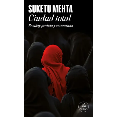 Ciudad Total: Bombay Perdida Y Encontrada /Maximum City: Bombay Lost and Found