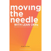 Moving the Needle with Lean Okrs: Setting Objectives and Key Results to Reach Your Most Ambitious Goal