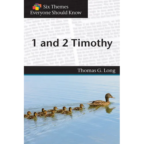 Six Themes in 1 & 2 Timothy Everyone Should Know
