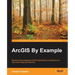 ArcGIS By Example