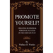 Promote Yourself!: Creating Business & Personal Succees in The Certain Way