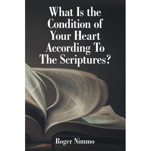 What Is the Condition of Your Heart According to the Scriptures?