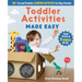 Toddler Activities Made Easy: 100+ Fun and Creative Learning Activities for Busy Parents
