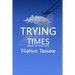 Trying Times