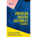 American Theatre Ensembles Volume 1: Post-1970: Theatre X, Mabou Mines, Goat Island, Lookingglass Theatre, Elevator Repair Service, and Siti Company