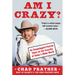 Am I Crazy?: An Unapologetic Patriot Takes on the Insanity of Today's Woke World