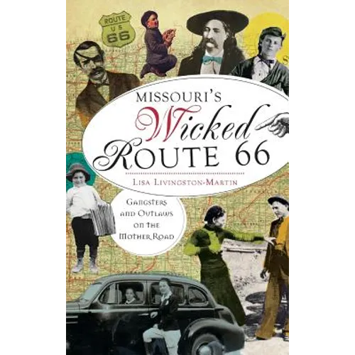 Missouri's Wicked Route 66: Gangsters and Outlaws on the Mother Road